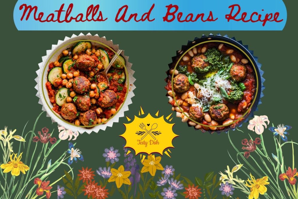 meatballs and beans recipe